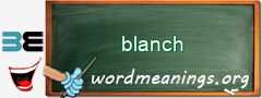 WordMeaning blackboard for blanch